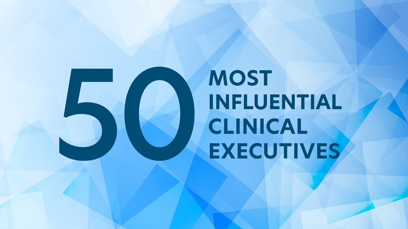 50 Most Influential Clinical Executives - 2024